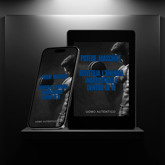 POTERE MASCHILE - Risveglia l'energia inarrestabile dentro di te