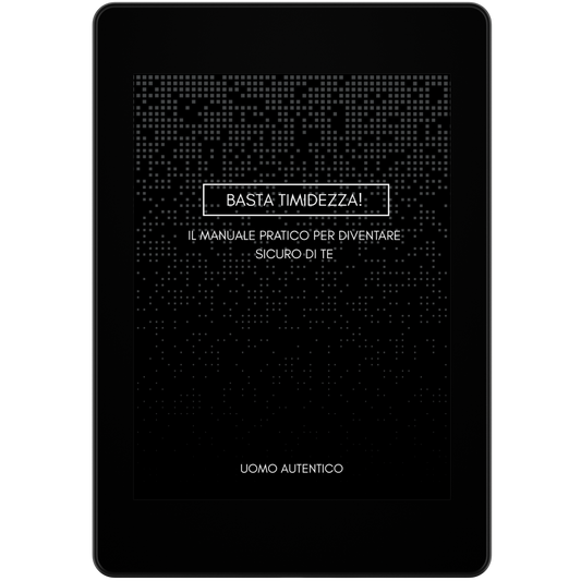BASTA TIMIDEZZA! - Il manuale pratico per diventare sicuro di te